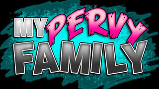 My pervy family - a mostohám tinédzser kukit akar